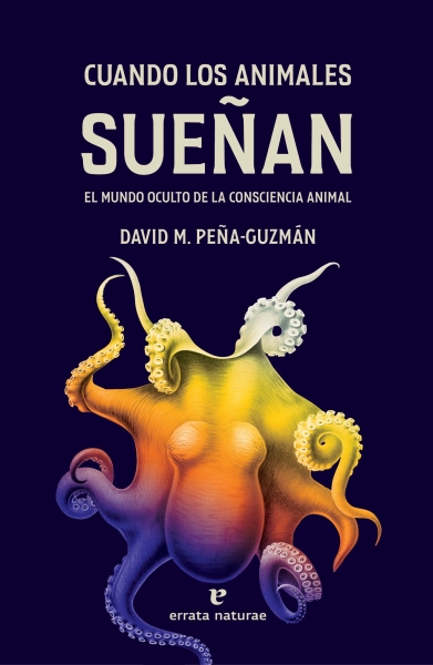 Libro: Cuando los animales sueñan. | Autor: David M. Peña Guzmán | Isbn: 9788419158321