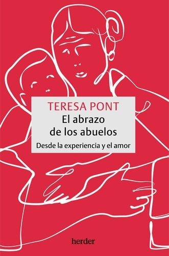 Libro: El abrazo de los abuelos. | Autor: Teresa Pont Amenós | Isbn: 9788425450167