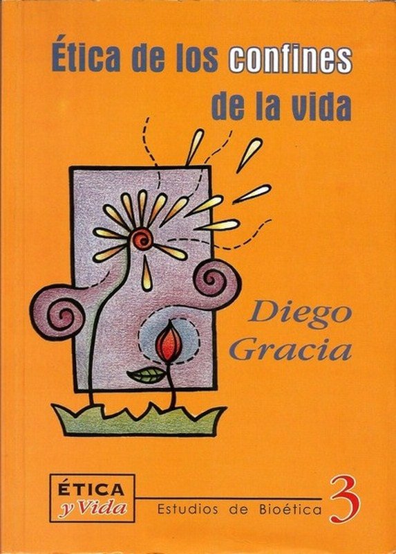 Libro: Ética de los confines de la vida - Autor: Diego Gracia - Isbn: 9589482171