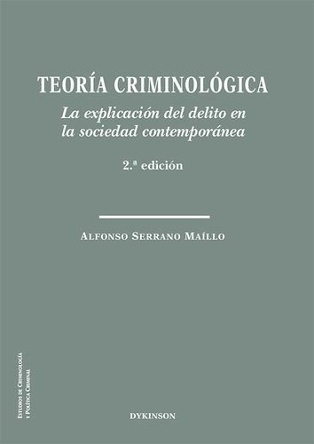Libro: Teoría criminológica. La explicación del delito en la sociedad contemporánea | Autor: Alfonso Serrano Maíllo | Isbn: 9788413775197