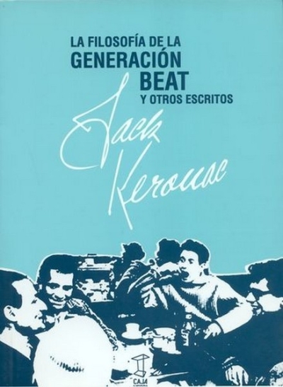 Libro: La filosofía de la generación Beat y otros escritos | Autor: Jack Kerouac | Isbn: 9789871622368