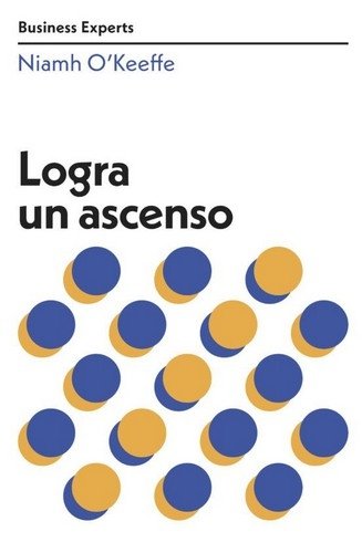 Libro: Logra un ascenso | Autor: Niamh O\'Keeffe | Isbn: 9788417963682