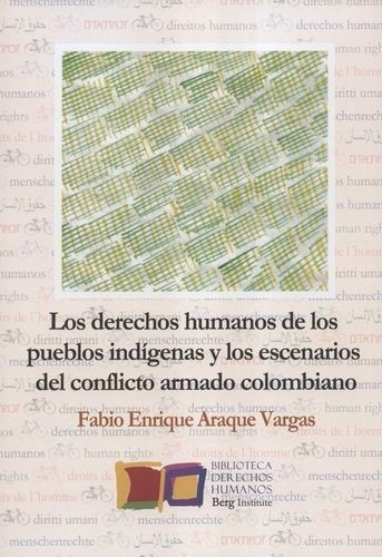 Libro: Los Derechos humanos de los pueblos indígenas y los escenarios del conflicto armado colombiano | Autor: Fabio Enrique Araque Vargas | Isbn: 9788494309786