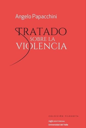 Libro: Tratado sobre la violencia | Autor: Angelo Papacchini | Isbn: 9789589957709