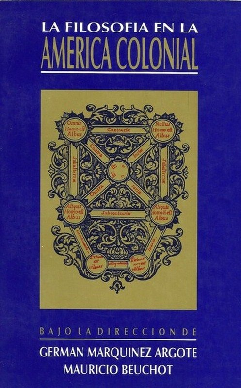 Libro: La filosofía en la américa colonial - Autor: German Marquinez Argote - Isbn: 9589592031