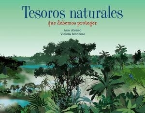 Libro: Tesoros naturales que debemos proteger | Autor: Ana Alonso | Isbn: 9788469891001