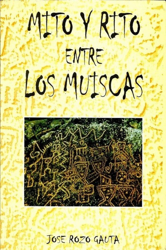 Libro: Mito y rito entre los muiscas - Autor: Jose Rozo Gauta - Isbn: 9589482104