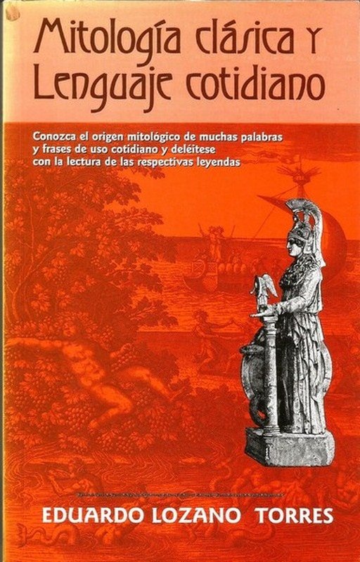 Libro: Mitología clásica y lenguaje cotidiano - Autor: Eduardo Lozano Torres - Isbn: 9584401904