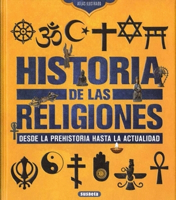 Libro: Historia de las religiones: desde la prehistoria hasta la actualidad | Autor: Jorge Montoro Bayón | Isbn: 9788467781711