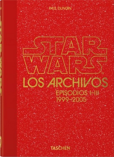 Libro: Star Wars los archivos episodios i-iii 1999-2005. 40th ed | Autor: Paul Duncan | Isbn: 9783836593250
