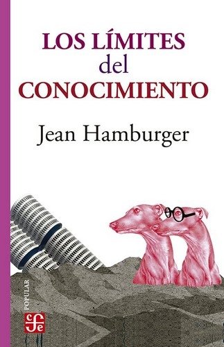 Libro: Los límites del conocimiento | Autor: Jean Hamburger | Isbn: 9786071675729