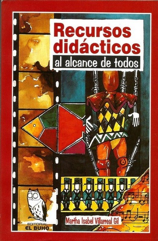 Libro: Recursos didácticos al alcance de todos - Autor: Martha Isabel Villarreal Gil - Isbn: 9589580734