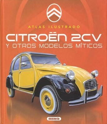 Libro: Atlas ilustrado Citroen 2cv y otros modelos míticos | Autor: Varios | Isbn: 9788467798982