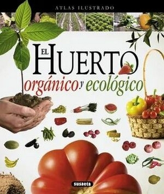 Libro: Atlas ilustrado El huerto orgánico y ecológico | Autor: Varios | Isbn: 9788467733488