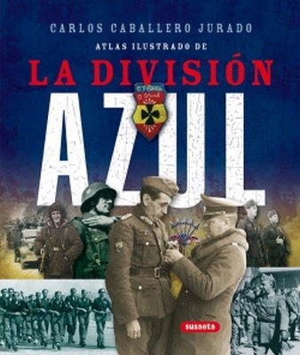 Libro: Atlas ilustrado de La división azul | Autor: Carlos Caballero Jurado | Isbn: 9788467702026