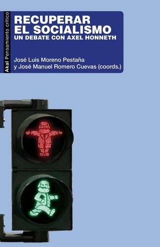 Libro: Recuperar el socialismo. Un debate con Axel Honneth | Autor: José Luis Moreno Pestaña | Isbn: 9788446052258