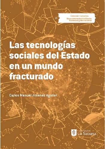 Libro: Las tecnologías sociales del Estado en un mundo fracturado | Autor: Carlos Manuel Jiménez Aguilar | Isbn: 9789581206476