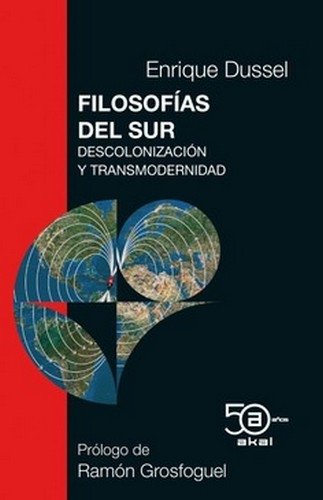 Libro: Filosofias del sur. Descolonización y Transmodernidad | Autor: Enrique Dussel | Isbn: 9788446052104