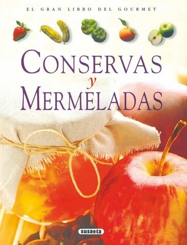 Libro: Conservas y mermeladas (gran libro gourmet) | Autor: Jean Marc Heneuy | Isbn: 9788430533800