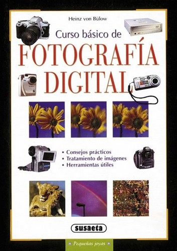 Libro: Curso básico fotografía digital (pequeñas joyas) | Autor: Heinz Von Bulow | Isbn: 9788430539758