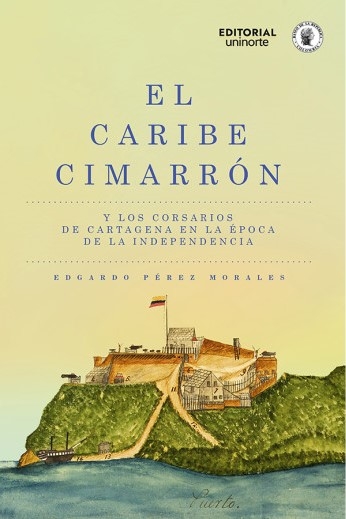  El Caribe cimarrón y los corsarios de Cartagena en la época...