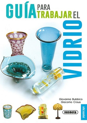 Libro: Guía para trabajar el vidrio (pequeñas joyas) | Autor: Giovanna Bubbico | Isbn: 9788467735604