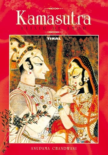 Libro: Kamasutra: elixir de amor | Autor: Anupama Chandwani | Isbn: 9788430556809