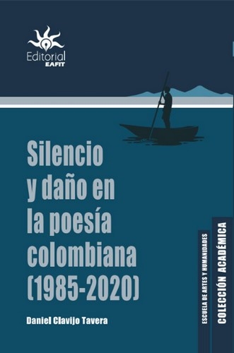 Libro: Silencio y daño en la poesía colombiana (1985-2020) | Autor: Daniel Clavijo Tavera | Isbn: 9789587208733