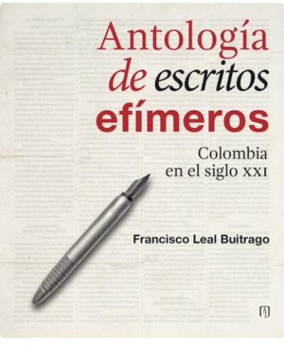 Libro: Antología de escritos efímeros. | Autor: Francisco Leal Buitrago | Isbn: 9789587983395