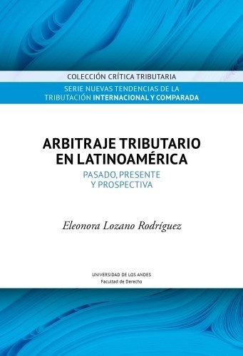 Libro: Arbitraje tributario en Latinoamérica. | Autor: Eleonora Lozano Rodríguez | Isbn: 9789587984163