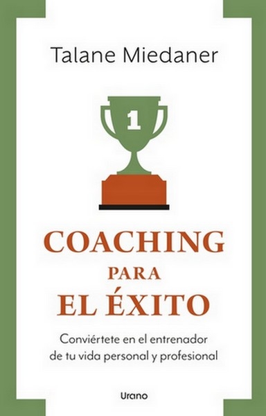 Libro: Coaching para el éxito | Autor: Talane Miedaner | Isbn: 9788417694609