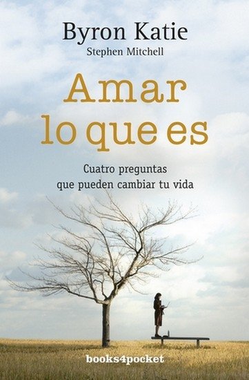 Libro: Amar lo que es. Cuatro preguntas que pueden cambiar tu vida | Autor: Byron Katie | Isbn: 9789585531222