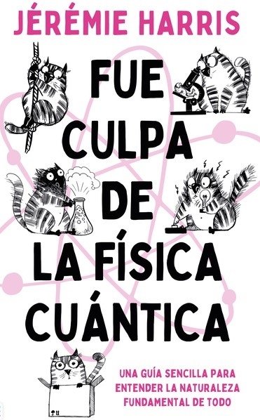 Libro: Fue culpa de la física cuántica | Autor: Jeremie Harris | Isbn: 9788492917228