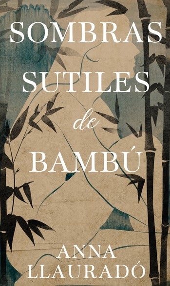 Libro: Sombras sutiles de bambú | Autor: Anna Llauradó | Isbn: 9788492917204