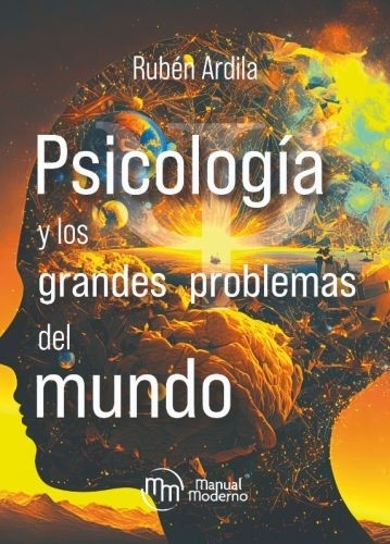 Libro: Psicología y los grandes problemas del mundo | Autor: Ruben Ardila | Isbn: 9789588993980