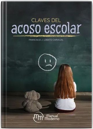 Libro: Claves del acoso escolar | Autor: Francisco J. Lobato Carvajal | Isbn: 9786074489002