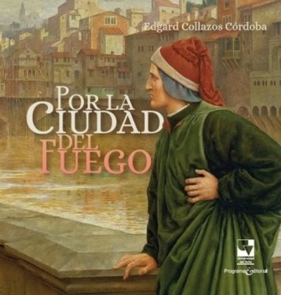 Libro: Por la ciudad de fuego | Autor: Edgard Collazos Córdoba | Isbn: 9786287683051
