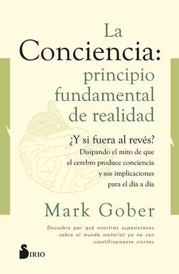 Libro: La conciencia: principio fundamental de realidad | Autor: Mark Gober | Isbn: 9788418531187
