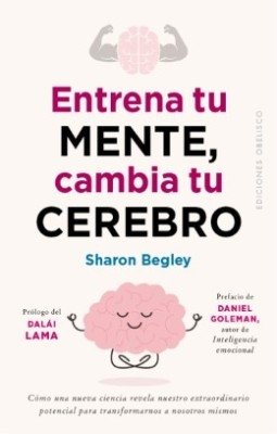 Libro: Entrena tu mente cambia tu cerebro | Autor: Sharon Begley | Isbn: 9788491119265