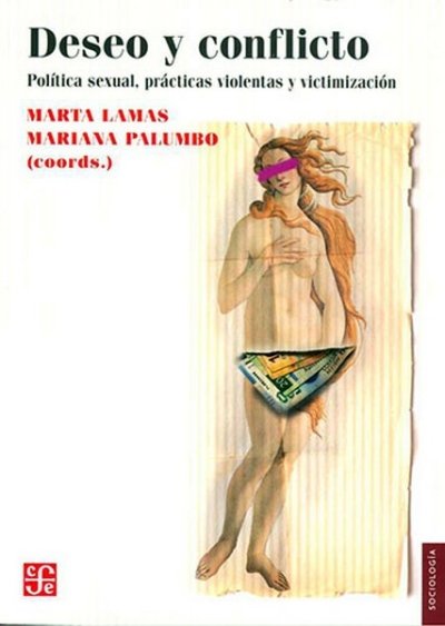 Libro: Deseo y conflicto. Política sexual, prácticas violentas y victimización | Autor: Marta Lamas | Isbn: 9786071680815