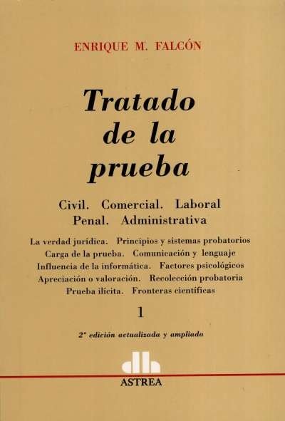 Libro: Tratado de la prueba III Tomos. Civil. Comercial. Laboral. Penal. Administrativa | Autor: Enrique M. Falcón | Isbn: 9789505088447