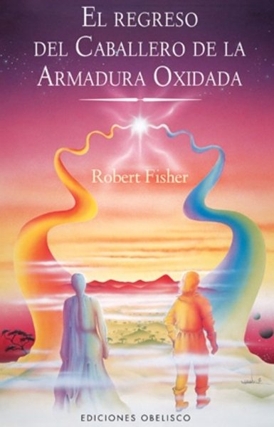 Libro: El regreso del caballero de la armadura oxidada | Autor: Robert Fisher | Isbn: 9788497776639