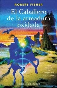 Libro: El caballero de la armadura oxidada | Autor: Robert Fisher | Isbn: 9788497772303