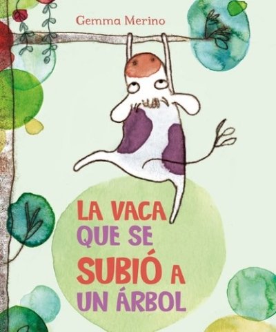Libro: La vaca que se subio a un arbol | Autor: Gemma Merino | Isbn: 9788416117383