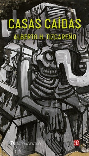 Libro: Casas Caidas | Autor: Alberto H. Tizcareño | Isbn: 9786071682161
