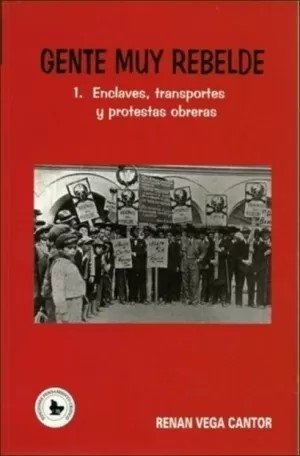 Libro: Gente muy rebelde 1 | Autor: Renán Vega Cantor | Isbn: 9589722415