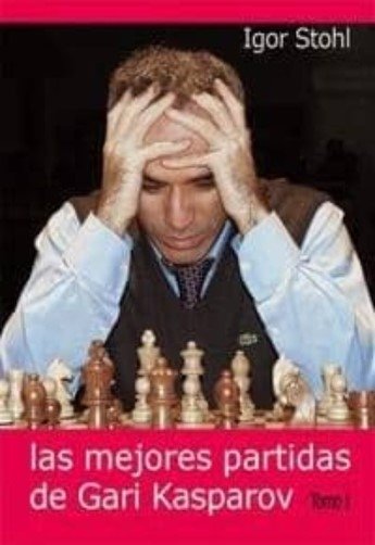 Libro: Las mejores partidas de gari kasparov t. I | Autor: Igor Stohl | Isbn: 8493478601