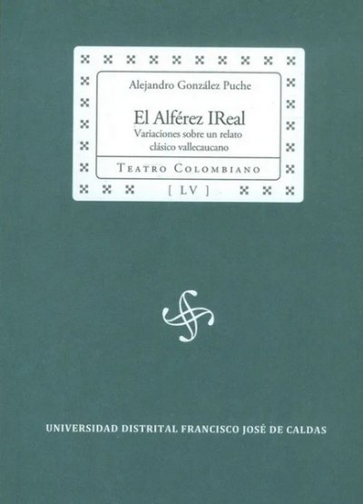 Libro: El alférez real. Variaciones sobre un relato clásico vallecaucano | Autor: Alejandro González Puche | Isbn: 9789587872613