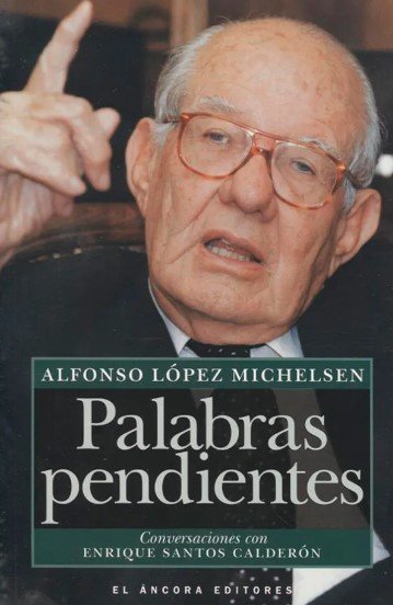 Libro: Palabras pendientes. Conversaciones con Enrique Santos Calderón | Autor: Alfonso López Michelsen | Isbn: 9789583600739