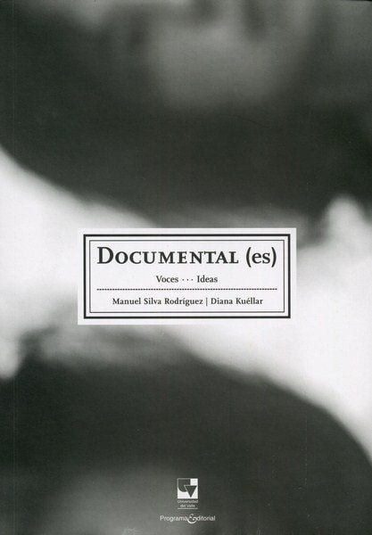 Libro: Documental (es) voces
ideas - Autor: Manuel Silva Rodríguez - Isbn: 9789587651485